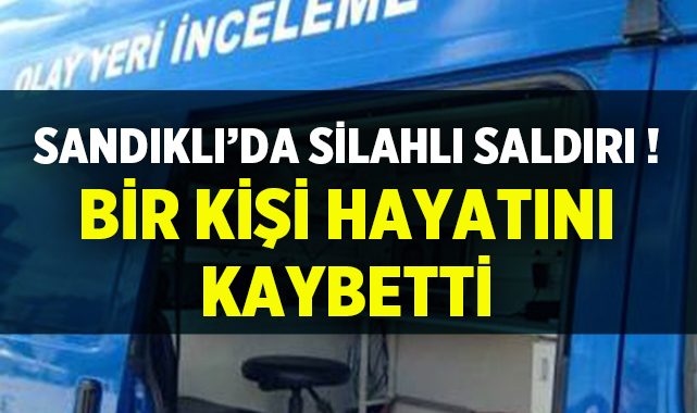 Sandıklı da Silahlı Saldırı Bir Kişi Hayatını Kaybetti Asayiş