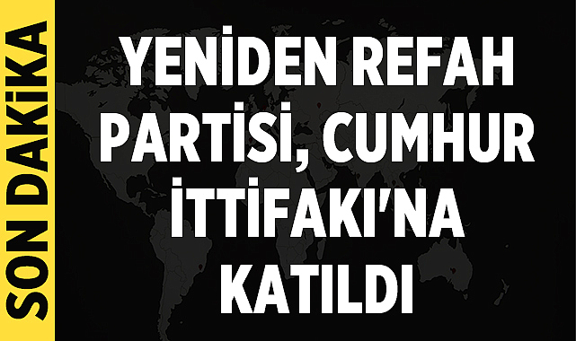 Yeniden Refah Partisi, Cumhur İttifakı'na Katıldı - Gündem - Afyon Haber